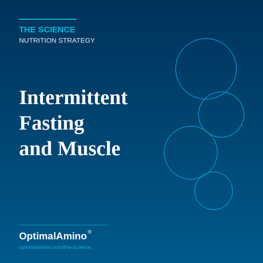 Intermittent Fasting and Muscle — Why Your Fasting Window May Need EAAs